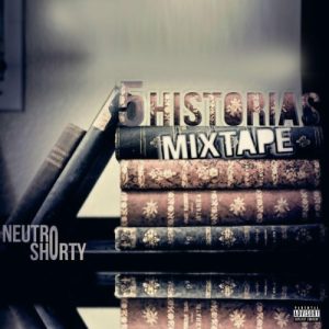 Album Neutro Shorty - 5 Historias, The Mixtape, 2022