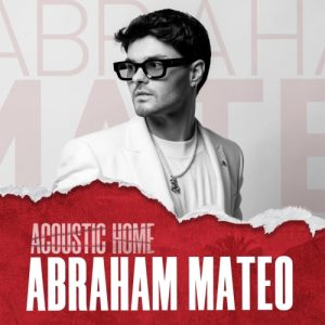 Album Los Acústicos, Abraham Mateo - Abraham Mateo, Acoustic Home sessions 2023