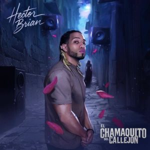 Album Hector Brian - El Chamaquito Del Callejon 2025